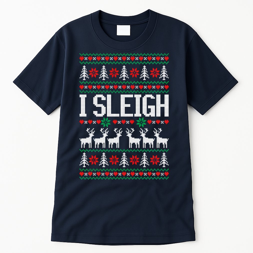 I Sleigh Ugly Christmas Sweater Tall T-Shirt