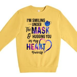 Im Smiling Under The Mask And Hugging You In My Heart Teacher Funny Gift Premium Crewneck Sweatshirt