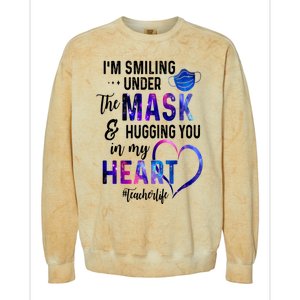 Im Smiling Under The Mask And Hugging You In My Heart Teacher Funny Gift Colorblast Crewneck Sweatshirt