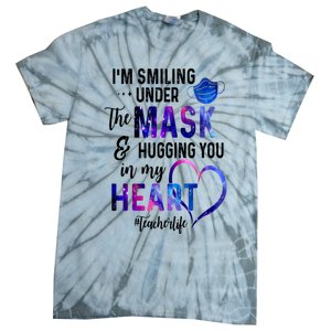 Im Smiling Under The Mask And Hugging You In My Heart Teacher Funny Gift Tie-Dye T-Shirt