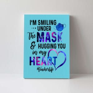 Im Smiling Under The Mask And Hugging You In My Heart Teacher Funny Gift Canvas