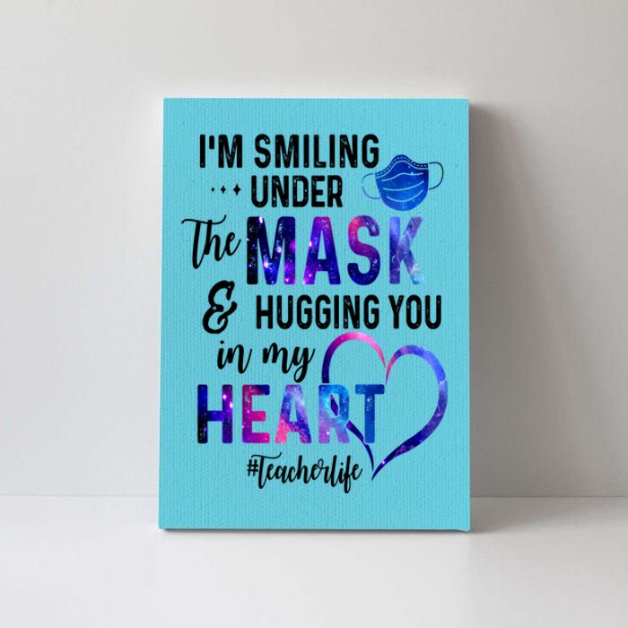 Im Smiling Under The Mask And Hugging You In My Heart Teacher Funny Gift Canvas