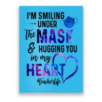 Im Smiling Under The Mask And Hugging You In My Heart Teacher Funny Gift Poster