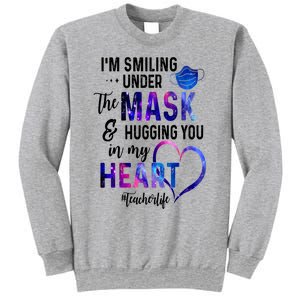 Im Smiling Under The Mask And Hugging You In My Heart Teacher Funny Gift Sweatshirt