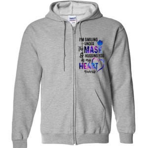 Im Smiling Under The Mask And Hugging You In My Heart Teacher Funny Gift Full Zip Hoodie