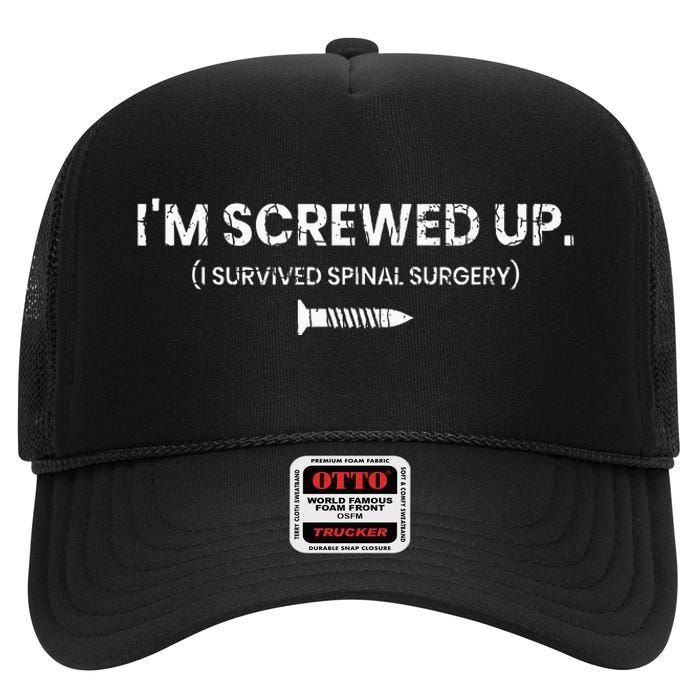 IM Screwed Up Funny Scoliosis Spinal Surgery High Crown Mesh Back Trucker Hat