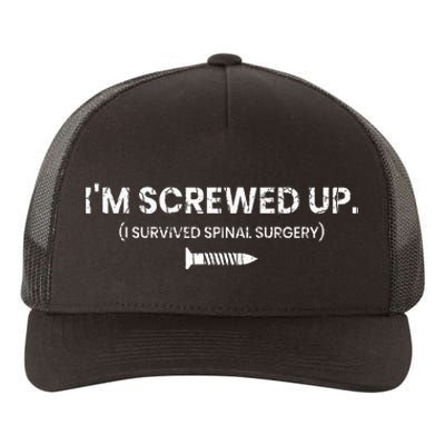 IM Screwed Up Funny Scoliosis Spinal Surgery Yupoong Adult 5-Panel Trucker Hat