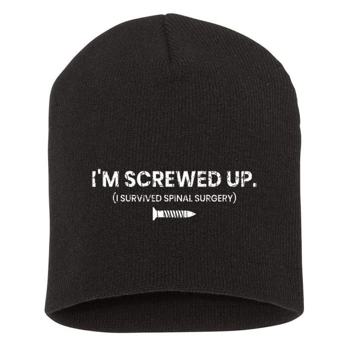 IM Screwed Up Funny Scoliosis Spinal Surgery Short Acrylic Beanie