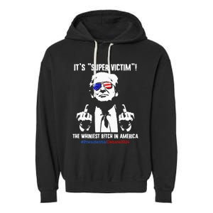 ItS Super Victim! The Whiniest B!Tch In America Garment-Dyed Fleece Hoodie