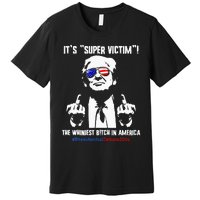 ItS Super Victim! The Whiniest B!Tch In America Premium T-Shirt