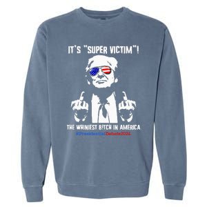 ItS Super Victim! The Whiniest B!Tch In America Garment-Dyed Sweatshirt