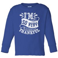 IM So Very Thankful Inspirational Gift Toddler Long Sleeve Shirt