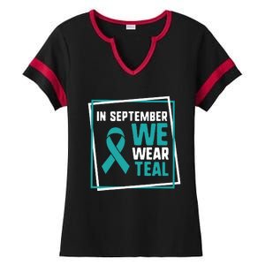 In September We Wear Teal Cervical Ovarian Cancer Awareness Ladies Halftime Notch Neck Tee