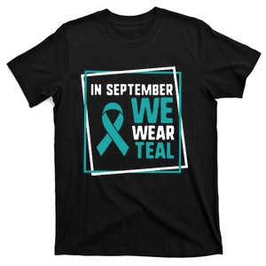 In September We Wear Teal Cervical Ovarian Cancer Awareness T-Shirt