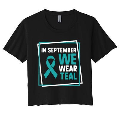 In September We Wear Teal Cervical Ovarian Cancer Awareness Women's Crop Top Tee