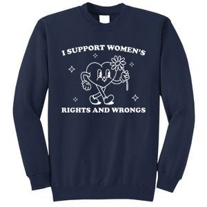 I Support Women S Of Rights And Wrongs Tall Sweatshirt