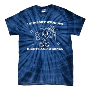 I Support Women S Of Rights And Wrongs Tie-Dye T-Shirt