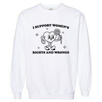 I Support Women S Of Rights And Wrongs Garment-Dyed Sweatshirt