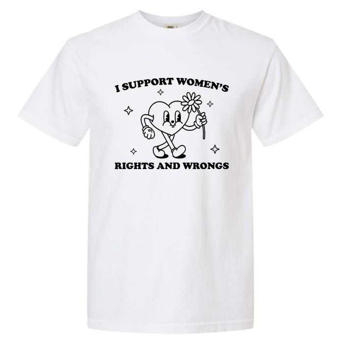 I Support Women S Of Rights And Wrongs Garment-Dyed Heavyweight T-Shirt