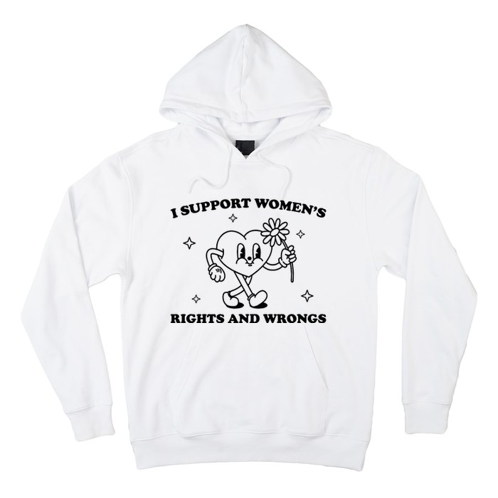 I Support Women S Of Rights And Wrongs Hoodie