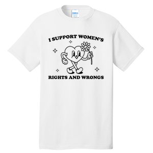 I Support Women S Of Rights And Wrongs Tall T-Shirt