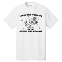 I Support Women S Of Rights And Wrongs Tall T-Shirt