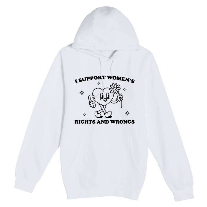 I Support Women S Of Rights And Wrongs Premium Pullover Hoodie