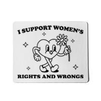 I Support Women S Of Rights And Wrongs Mousepad