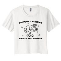 I Support Women S Of Rights And Wrongs Women's Crop Top Tee