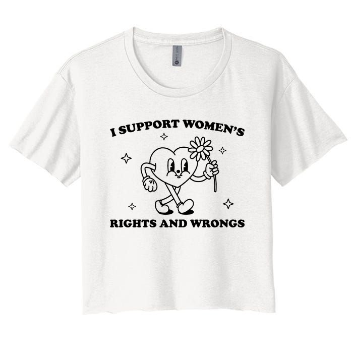 I Support Women S Of Rights And Wrongs Women's Crop Top Tee