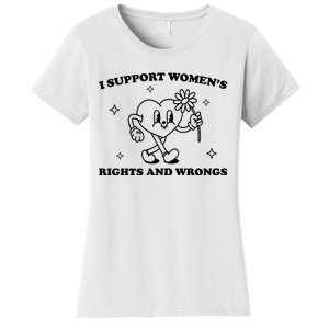 I Support Women S Of Rights And Wrongs Women's T-Shirt