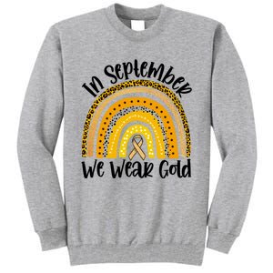 In September We Wear Gold Rainbow Hood Cancer Awareness Gift Tall Sweatshirt