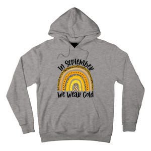 In September We Wear Gold Rainbow Hood Cancer Awareness Gift Tall Hoodie