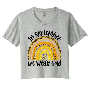 In September We Wear Gold Rainbow Hood Cancer Awareness Gift Women's Crop Top Tee