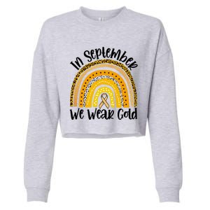 In September We Wear Gold Rainbow Hood Cancer Awareness Gift Cropped Pullover Crew