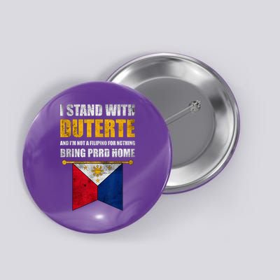 I Stand With Duterte I'M Not Filipino For Nothing PRRD Button