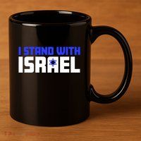 I Stand With Israel Support Israel 11oz C Handle Ceramic Mug