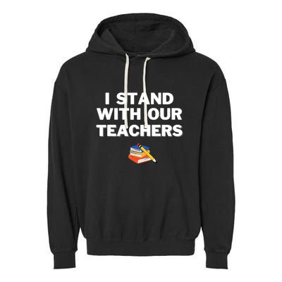 I Stand With Our Teachers Best Teacher Appreciation Garment-Dyed Fleece Hoodie