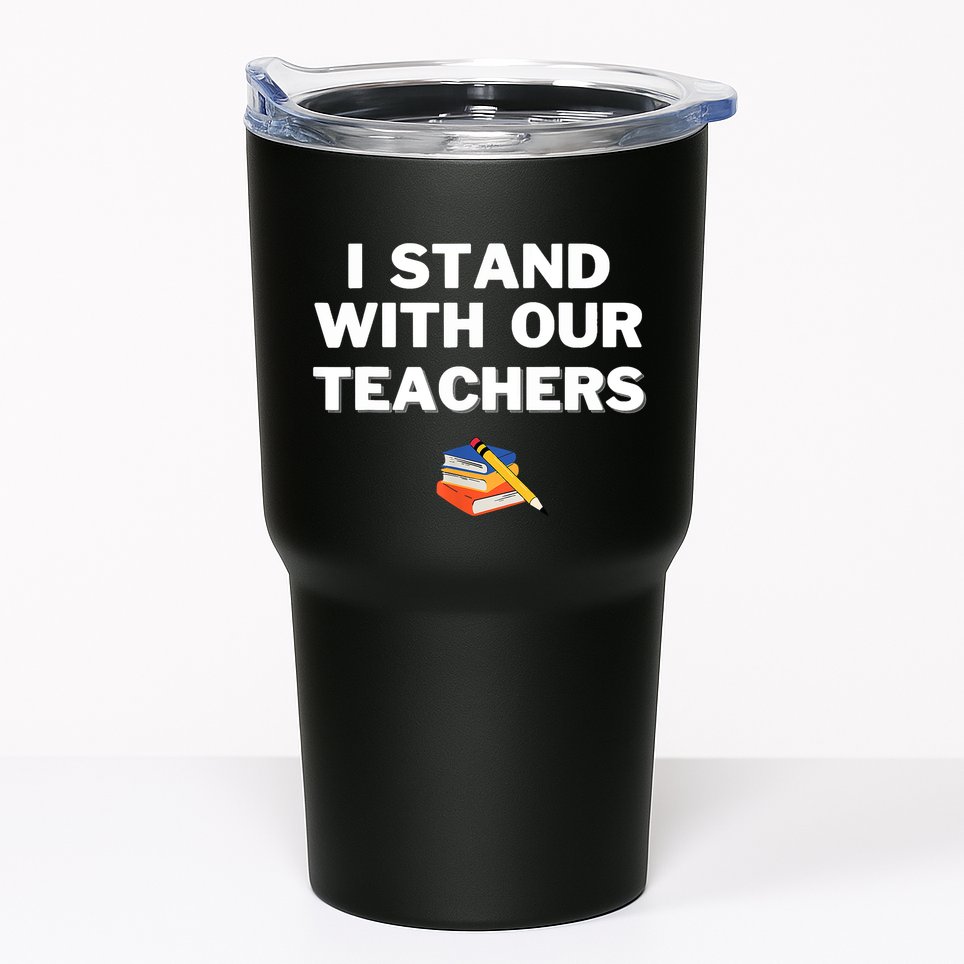 I Stand With Our Teachers Best Teacher Appreciation Tumbler