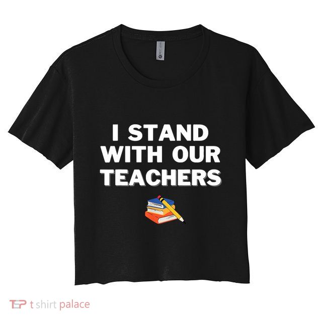 I Stand With Our Teachers Best Teacher Appreciation Crop Top
