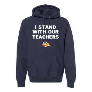 I Stand With Our Teachers Best Teacher Appreciation Premium Hoodie