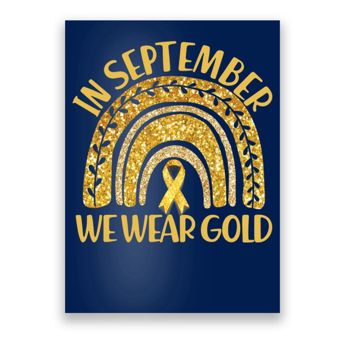 In September We Wear Gold Childhood Cancer Awareness Golden Rainbow Poster