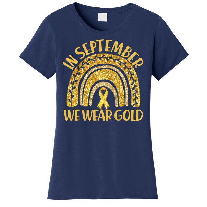 In September We Wear Gold Childhood Cancer Awareness Golden Rainbow Women's T-Shirt