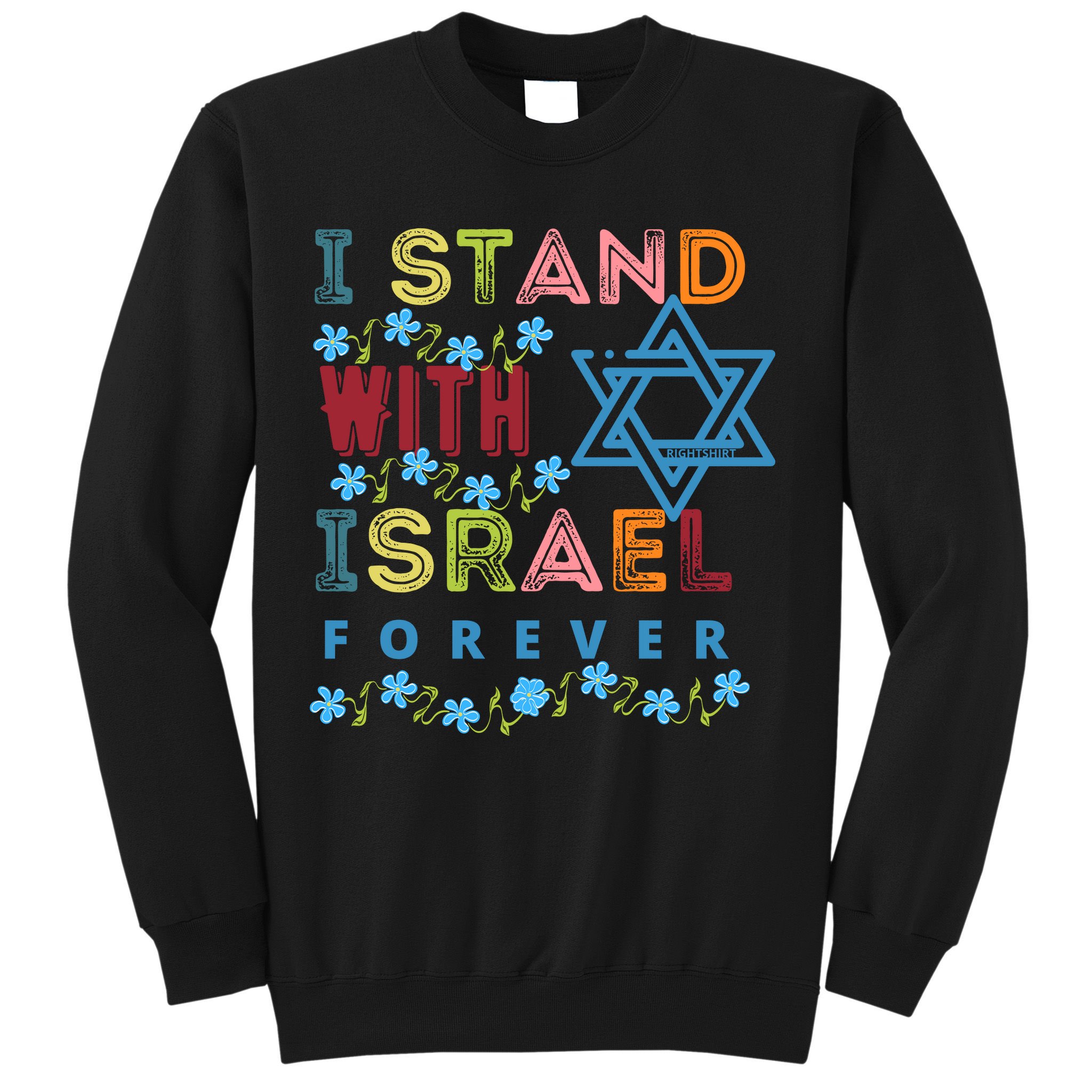 I Stand With Israel Forever/ Christians Supporting Jewish Sweatshirt