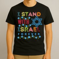 I Stand With Israel Forever/ Christians Supporting Jewish T-Shirt