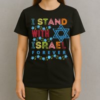 I Stand With Israel Forever/ Christians Supporting Jewish T-Shirt
