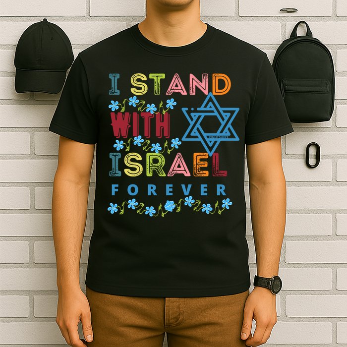 I Stand With Israel Forever/ Christians Supporting Jewish T-Shirt