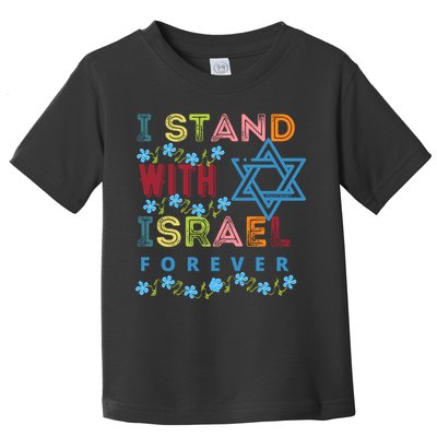 I Stand With Israel Forever/ Christians Supporting Jewish Toddler T-Shirt