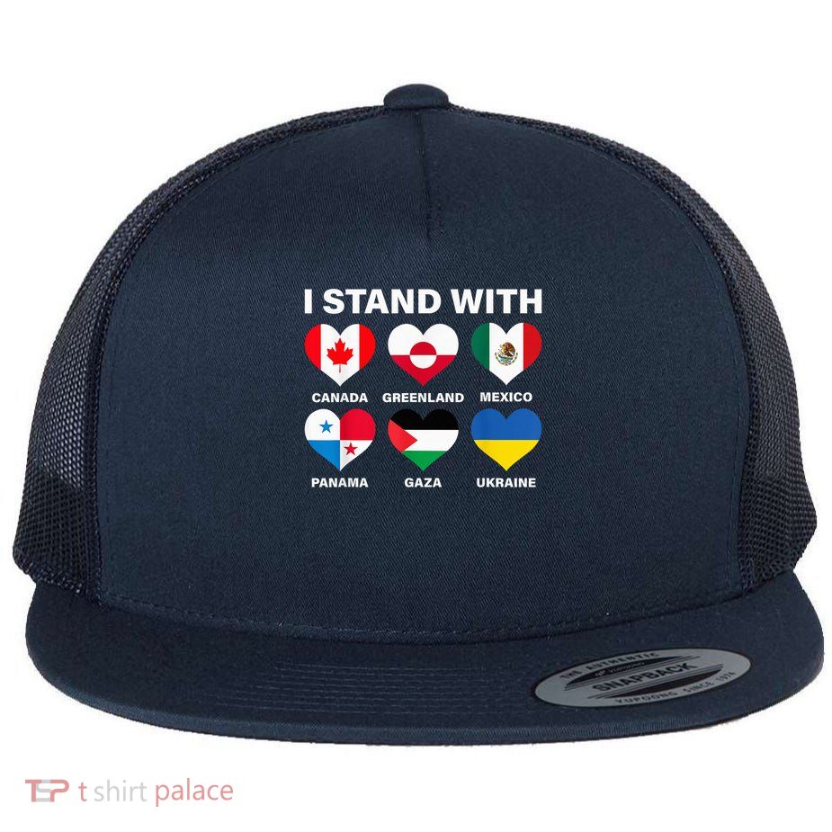 I Stand With Canada Greenland Mexico Panama Gaza Ukraine Flat Bill Trucker Hat