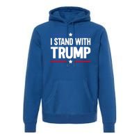 I Stand With Trump Gift Premium Hoodie